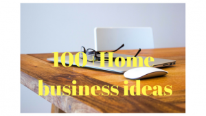 100+ home business ideas